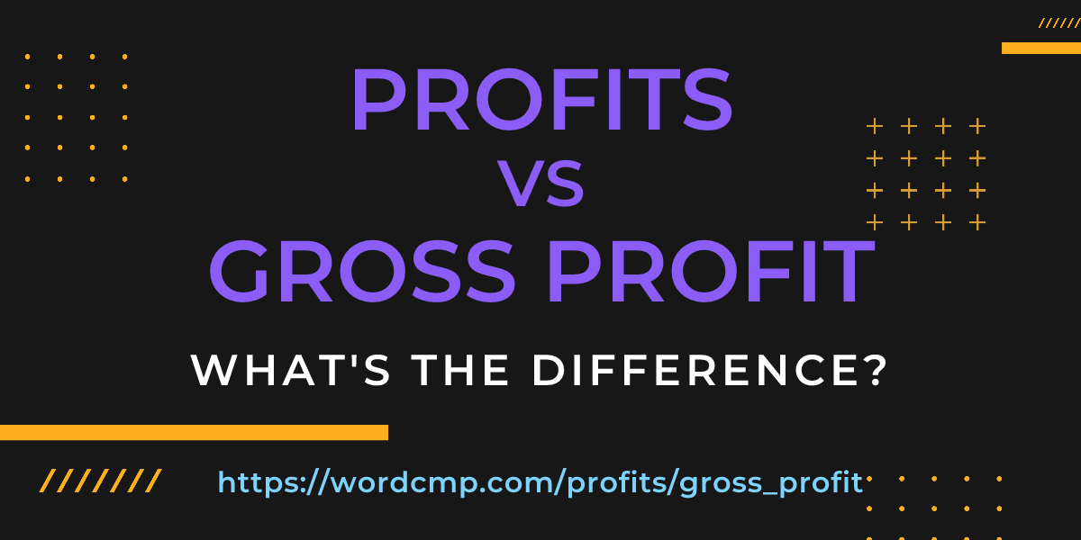 Difference between profits and gross profit