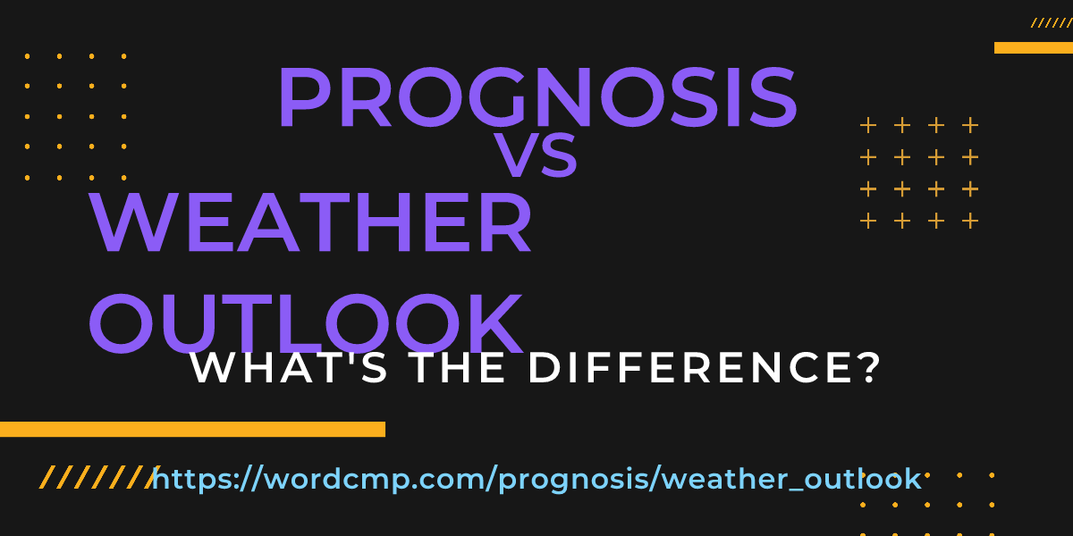 Difference between prognosis and weather outlook