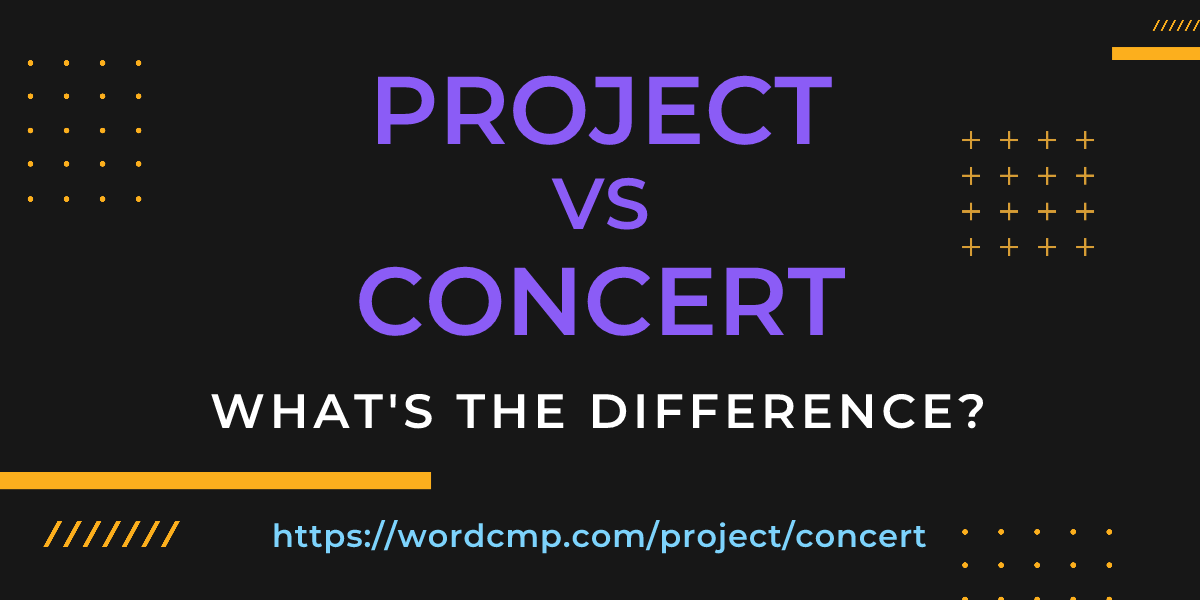 Difference between project and concert