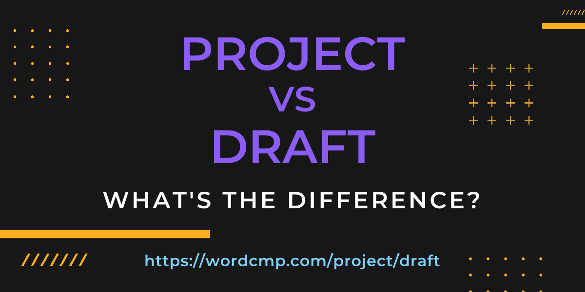 Difference between project and draft
