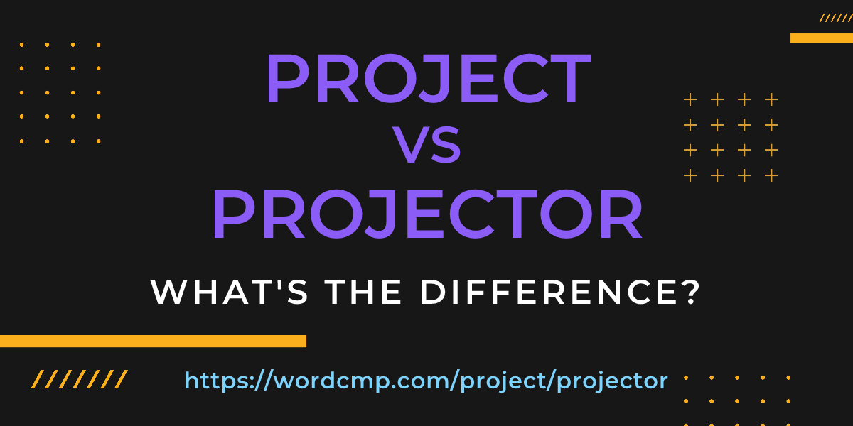 Difference between project and projector