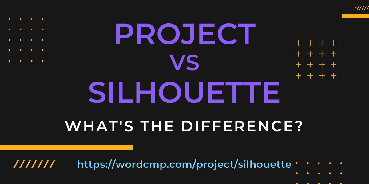 Difference between project and silhouette