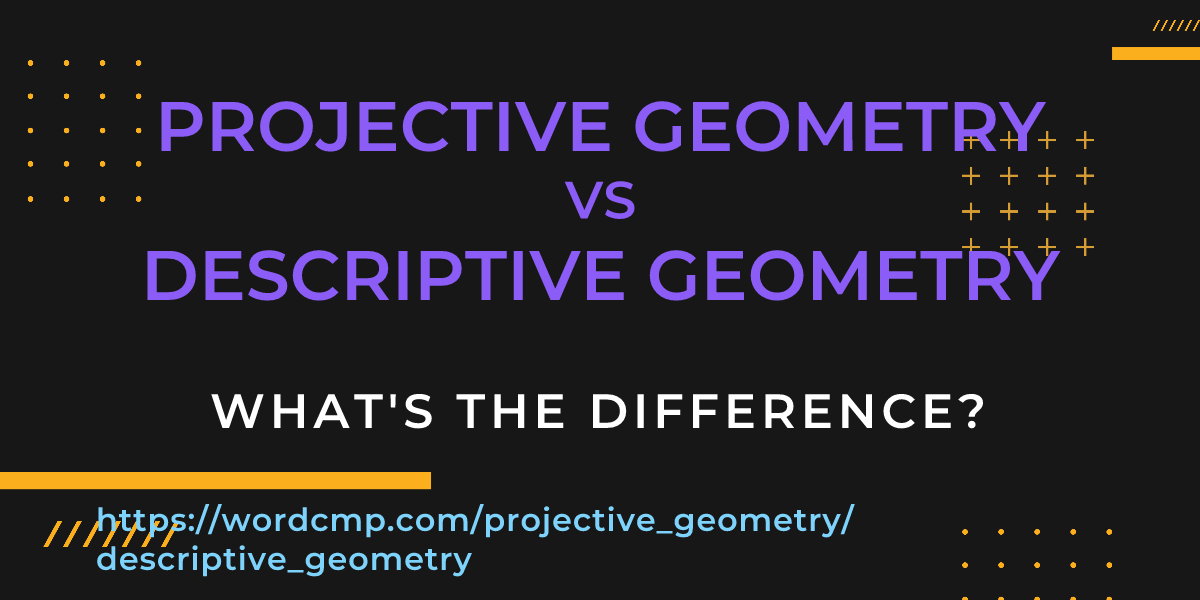 Difference between projective geometry and descriptive geometry
