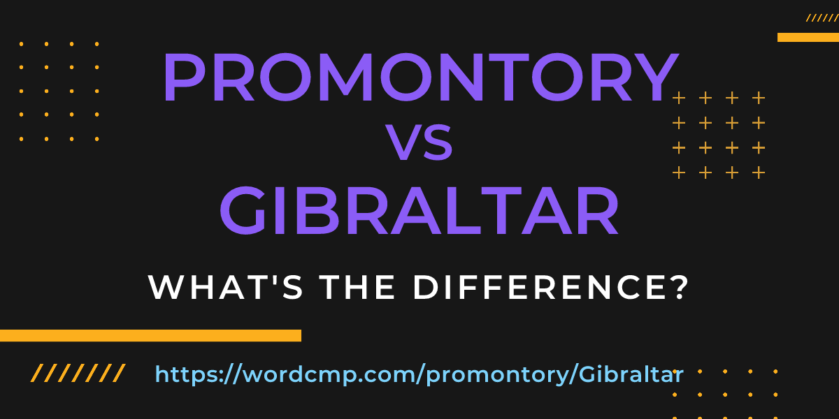 Difference between promontory and Gibraltar