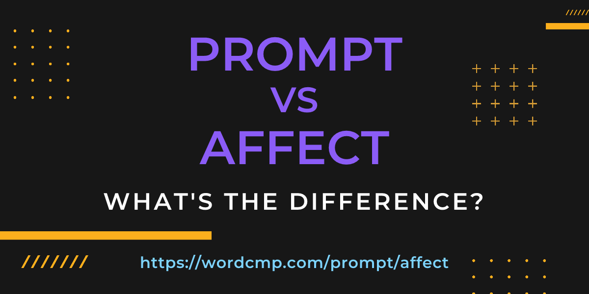 Difference between prompt and affect