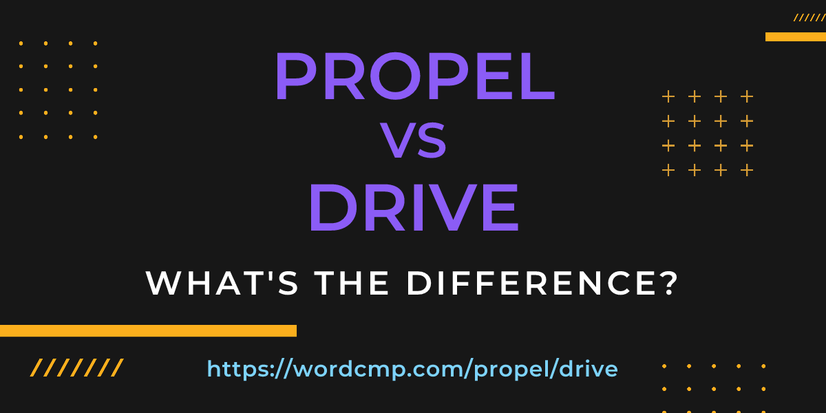 Difference between propel and drive