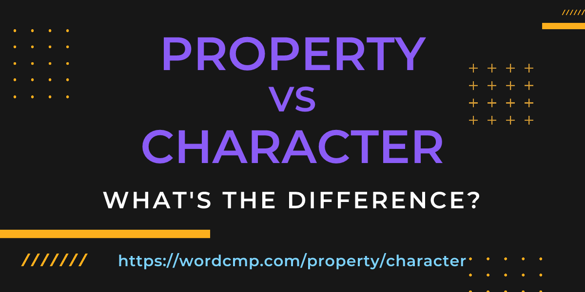Difference between property and character