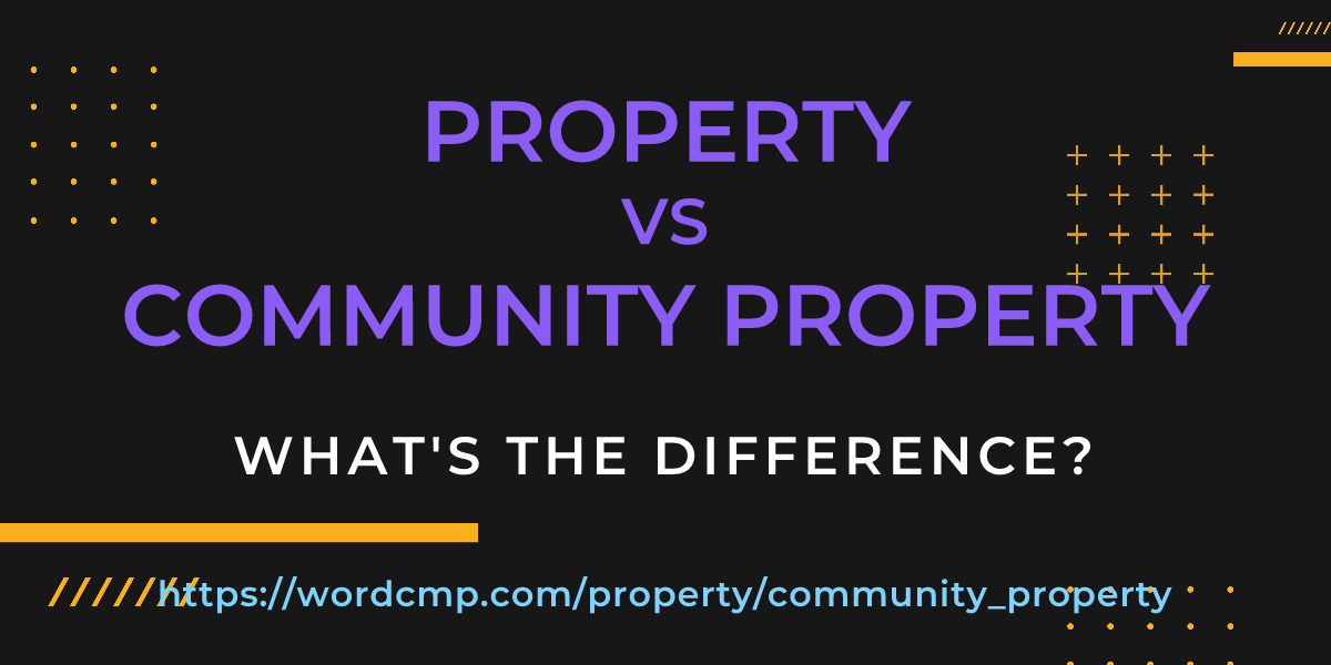 Difference between property and community property