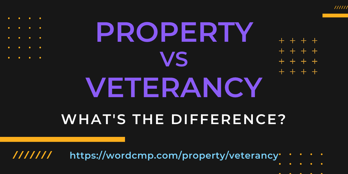 Difference between property and veterancy