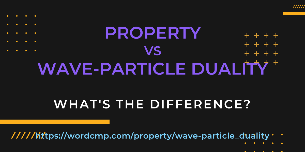 Difference between property and wave-particle duality