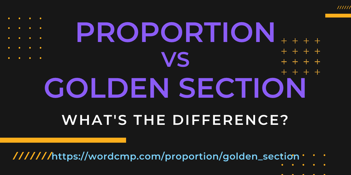 Difference between proportion and golden section