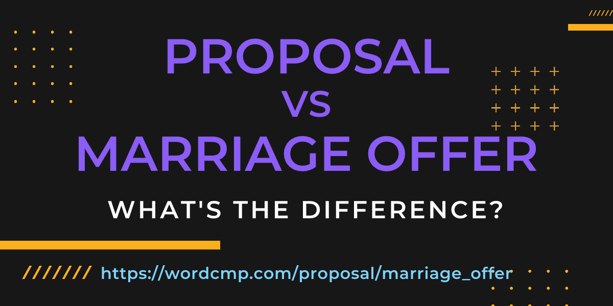 Difference between proposal and marriage offer