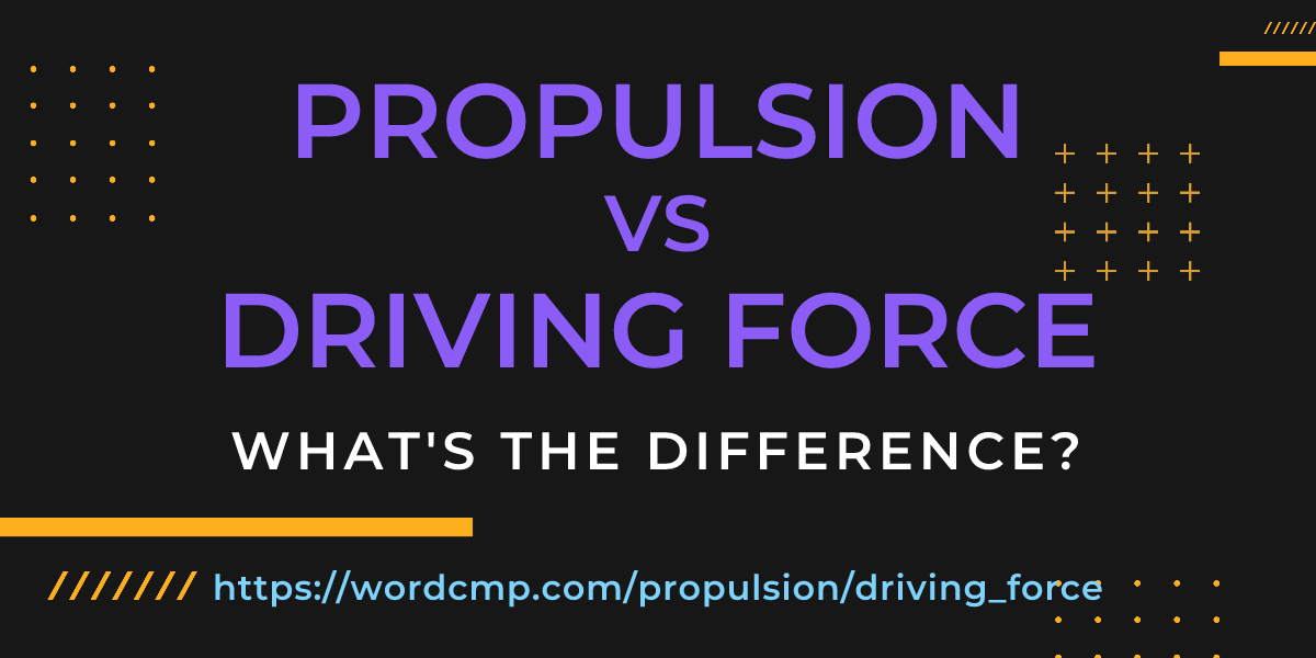 Difference between propulsion and driving force