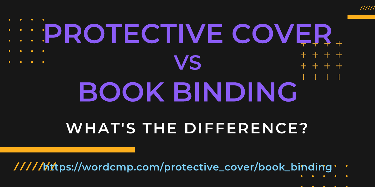 Difference between protective cover and book binding