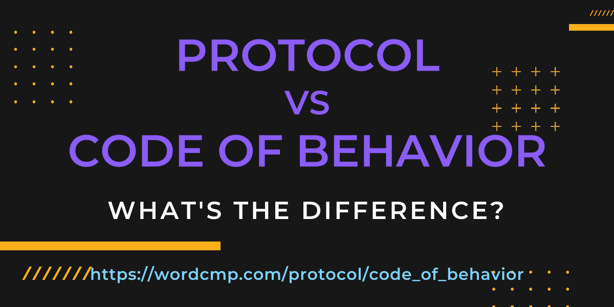 Difference between protocol and code of behavior