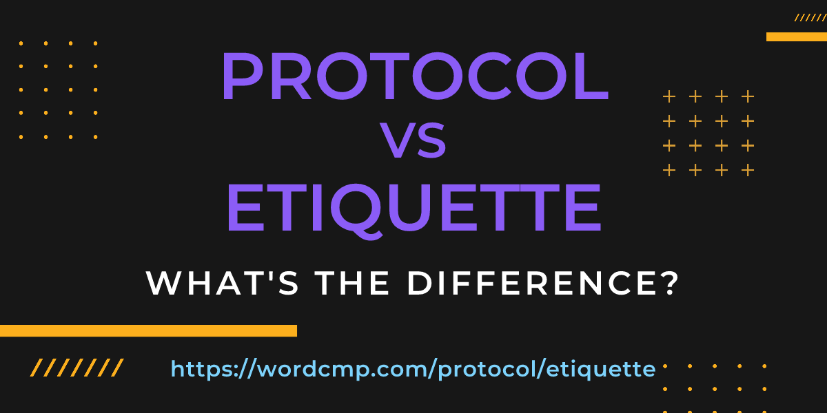 Difference between protocol and etiquette
