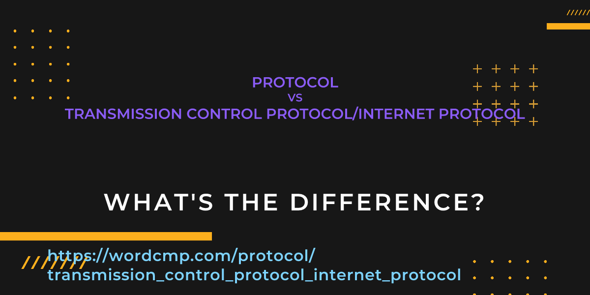 Difference between protocol and transmission control protocol/internet protocol