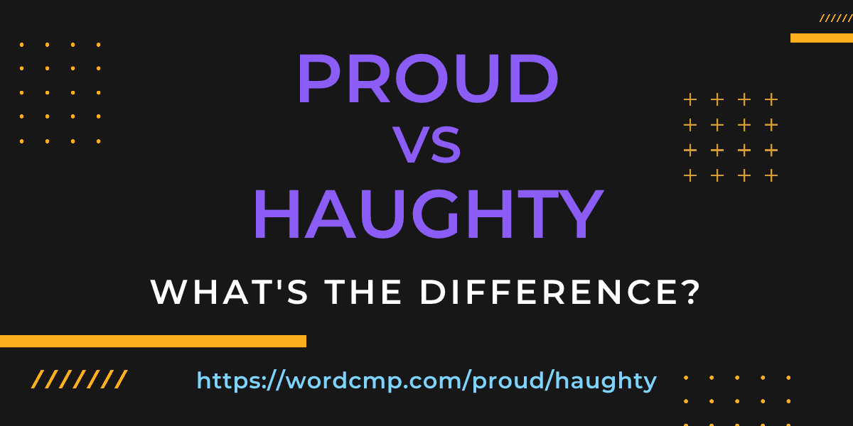 Difference between proud and haughty