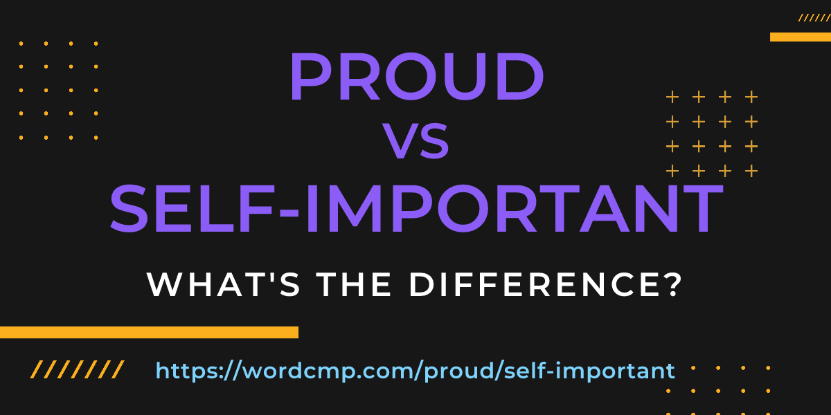 Difference between proud and self-important
