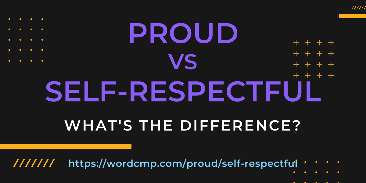 Difference between proud and self-respectful