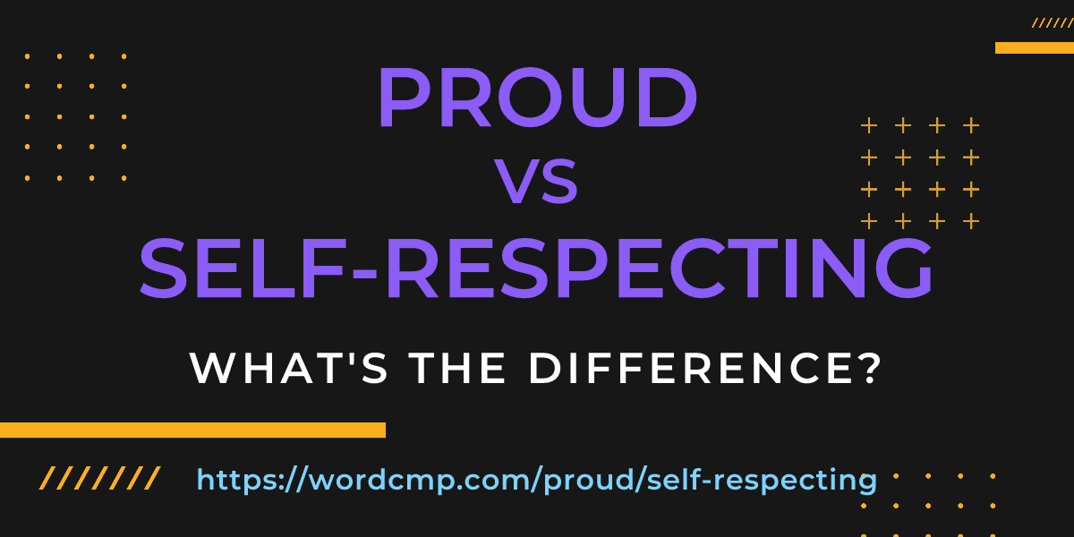 Difference between proud and self-respecting