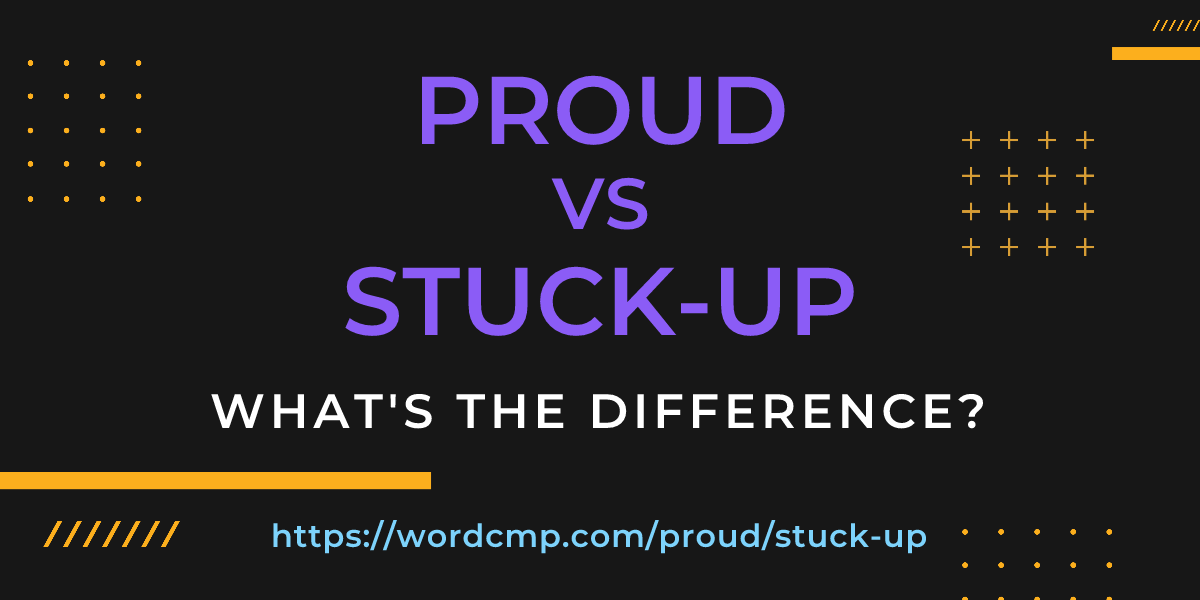 Difference between proud and stuck-up