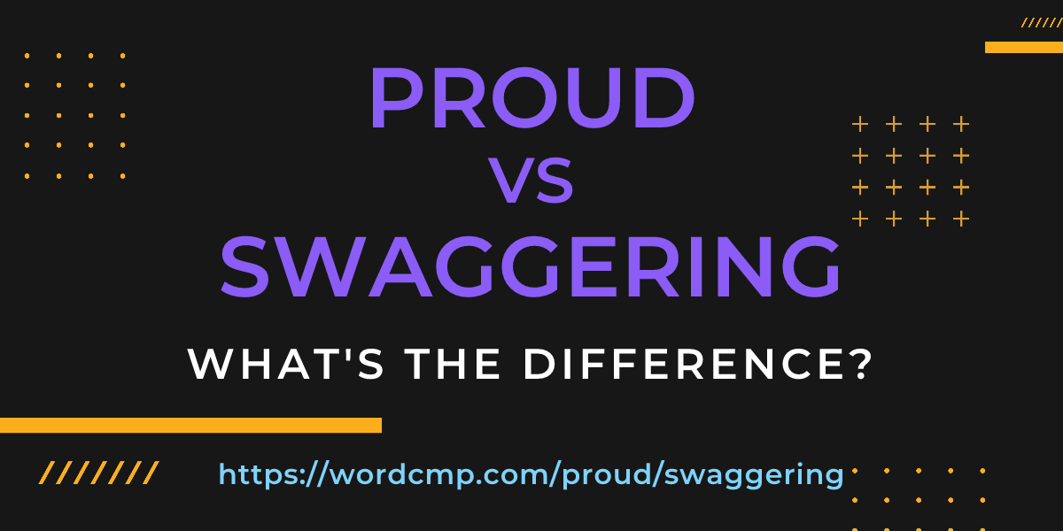 Difference between proud and swaggering