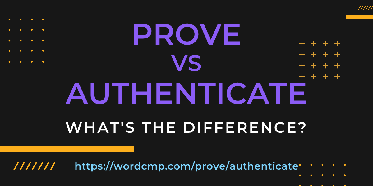 Difference between prove and authenticate
