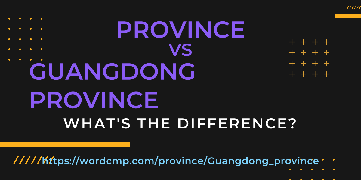 Difference between province and Guangdong province