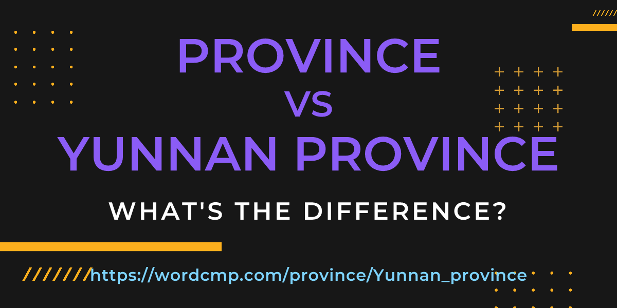 Difference between province and Yunnan province