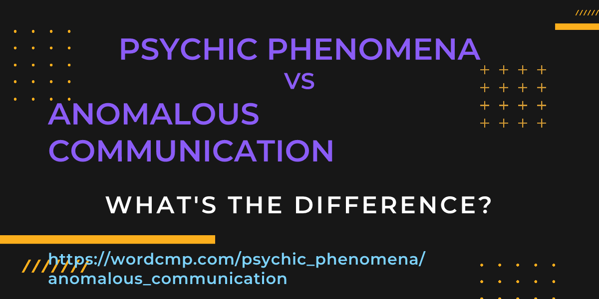 Difference between psychic phenomena and anomalous communication