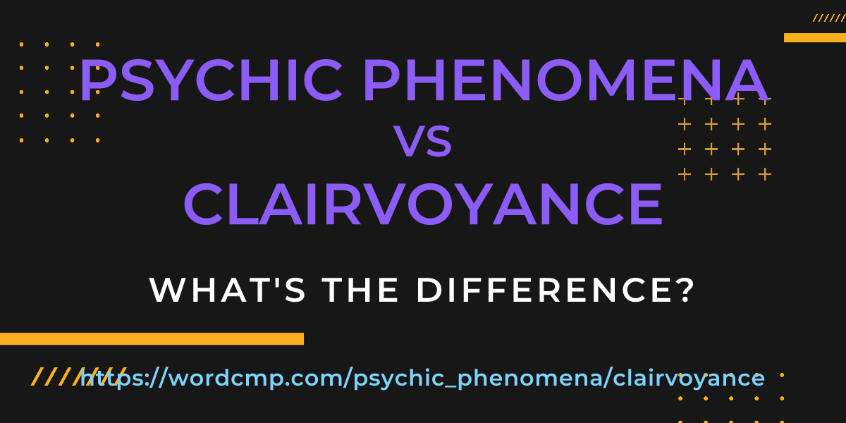 Difference between psychic phenomena and clairvoyance