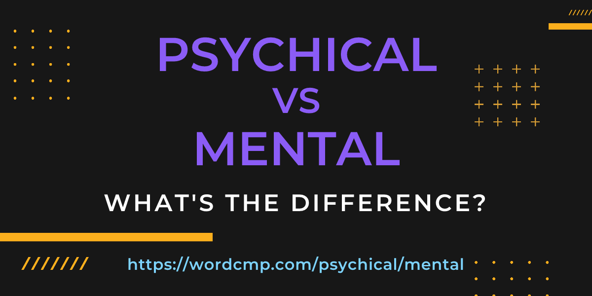 Difference between psychical and mental
