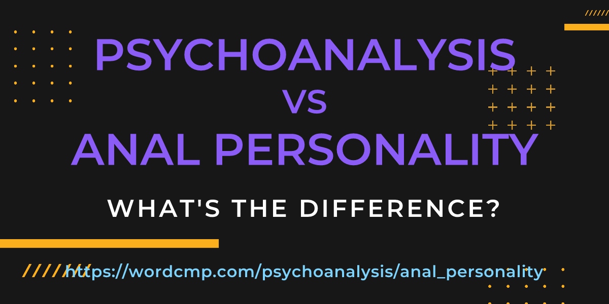 Difference between psychoanalysis and anal personality