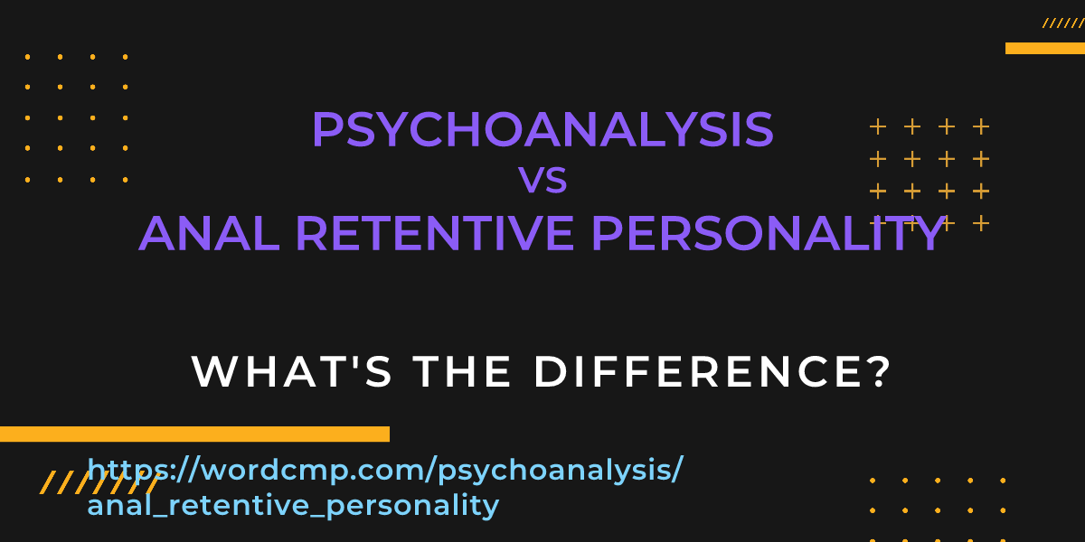 Difference between psychoanalysis and anal retentive personality