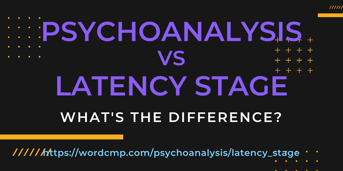 Difference between psychoanalysis and latency stage