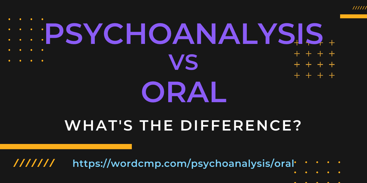 Difference between psychoanalysis and oral