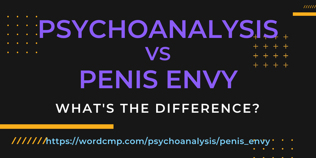 Difference between psychoanalysis and penis envy