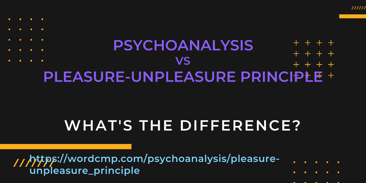 Difference between psychoanalysis and pleasure-unpleasure principle