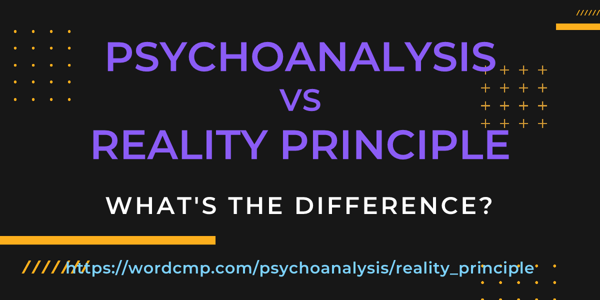 Difference between psychoanalysis and reality principle