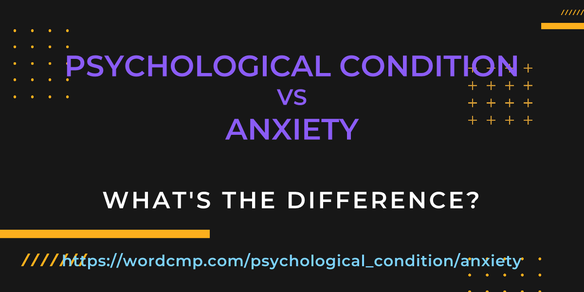 Difference between psychological condition and anxiety