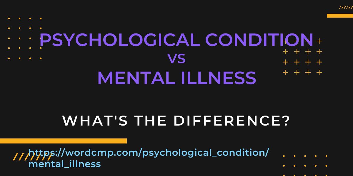 Difference between psychological condition and mental illness