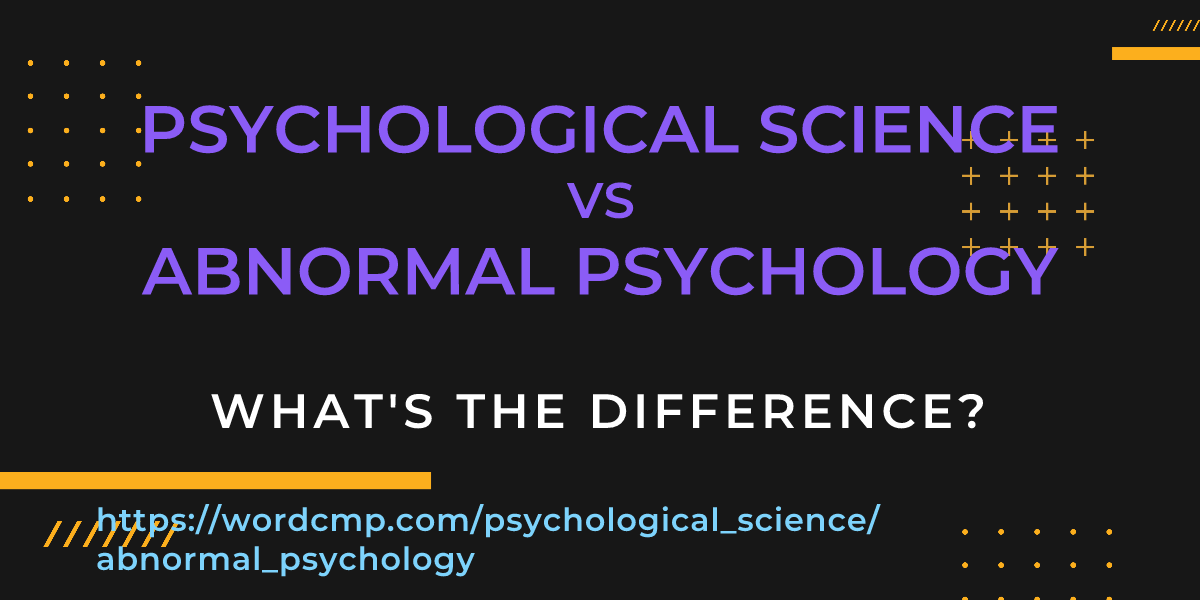 Difference between psychological science and abnormal psychology