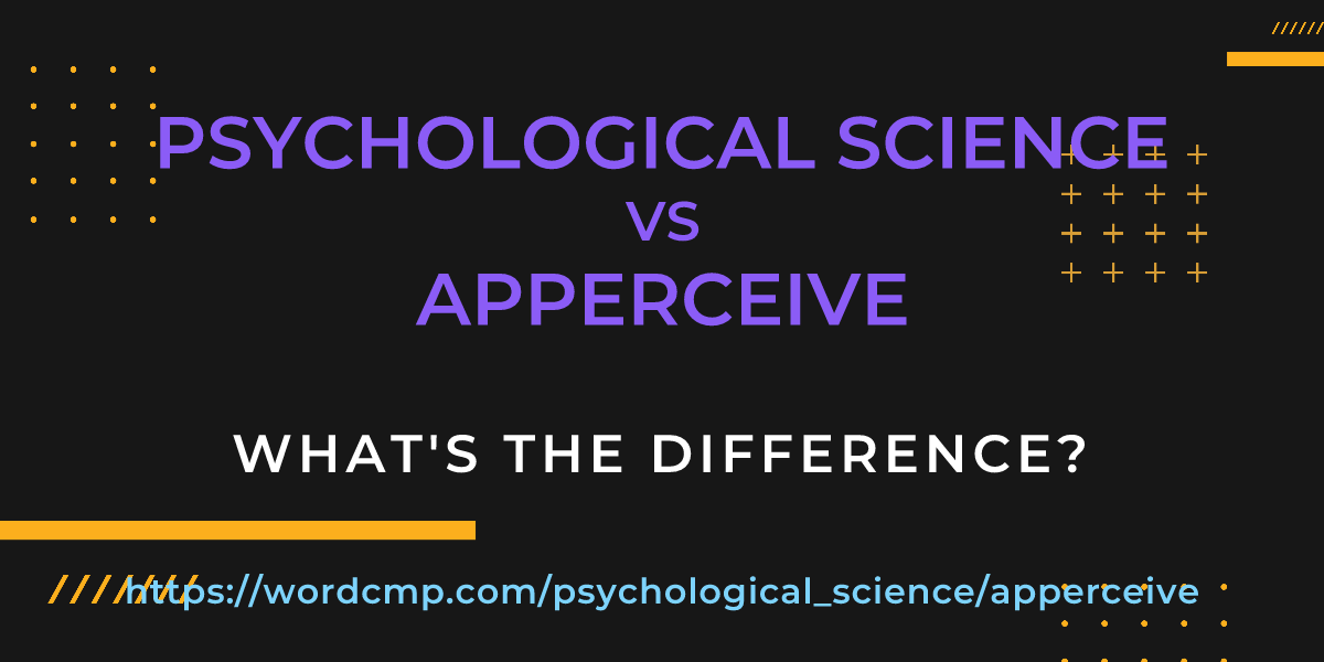 Difference between psychological science and apperceive