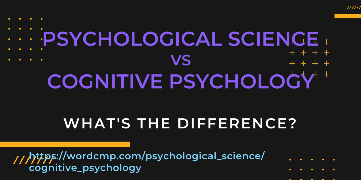 Difference between psychological science and cognitive psychology