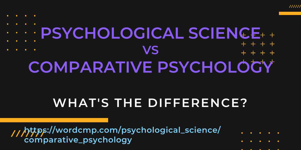 Difference between psychological science and comparative psychology