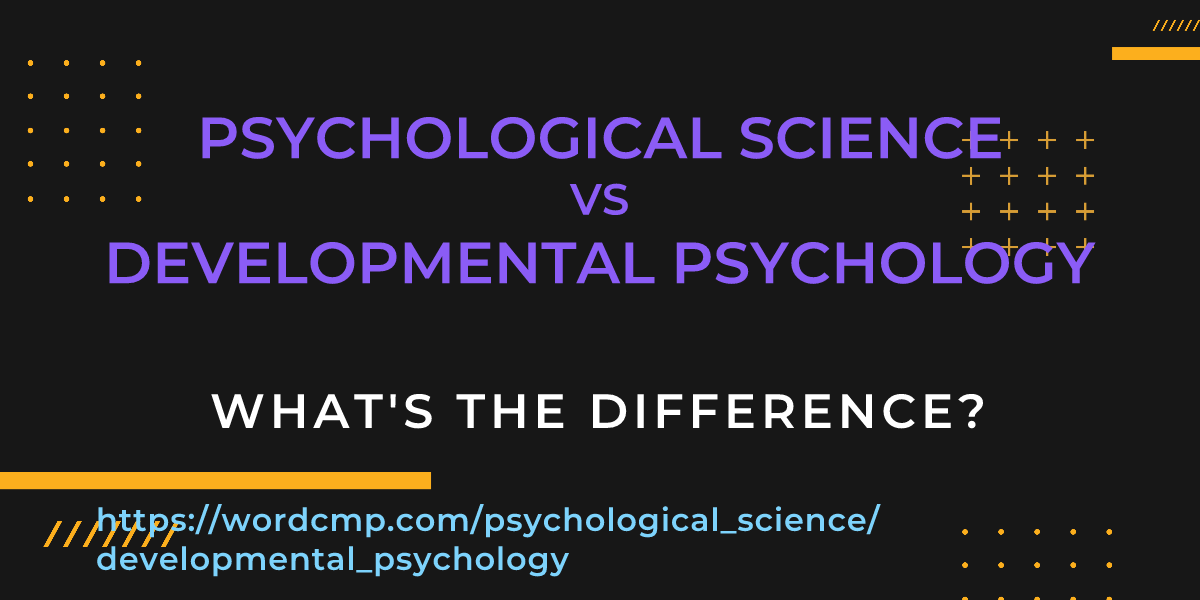 Difference between psychological science and developmental psychology