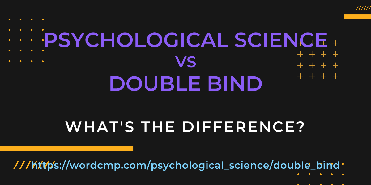 Difference between psychological science and double bind