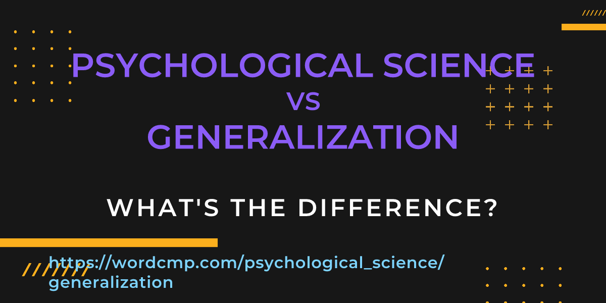 Difference between psychological science and generalization