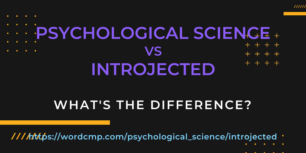 Difference between psychological science and introjected